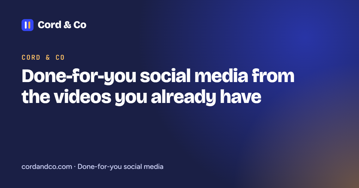 Done-for-you social media from the videos you already have