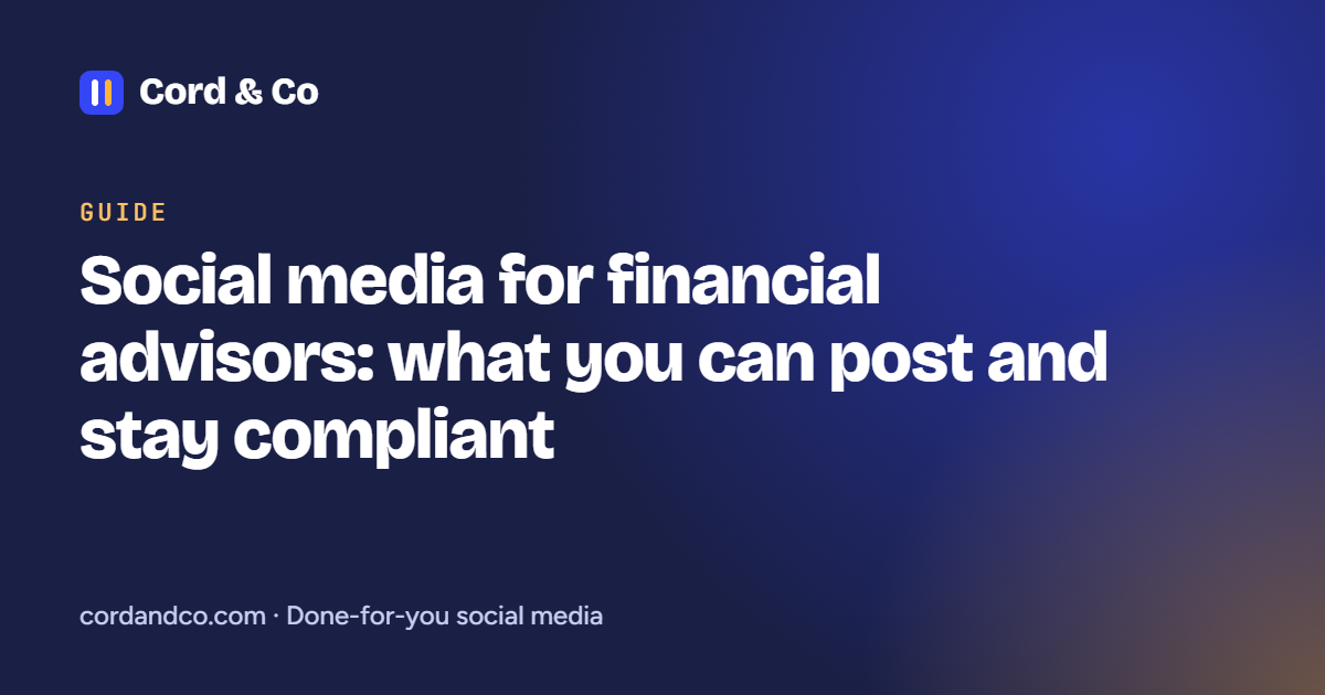 Social media for financial advisors: what you can post and stay compliant