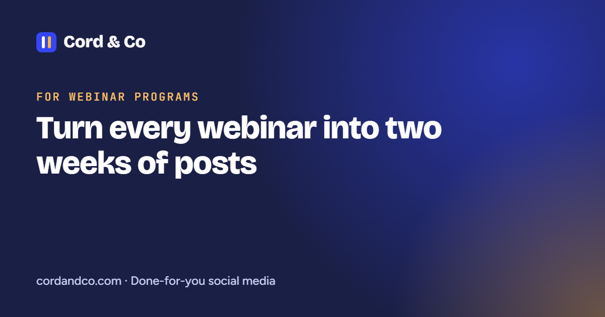 Turn every webinar into two weeks of posts