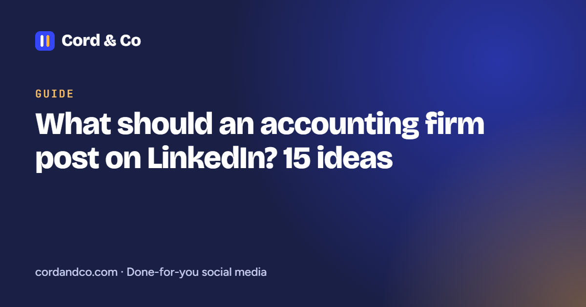What should an accounting firm post on LinkedIn? 15 ideas